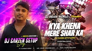 Kya Khena Mere Shar Ka | Hindi Unique Edm Mix - 2025 | DJ SarZen Setup Song | DJ Ravi BS