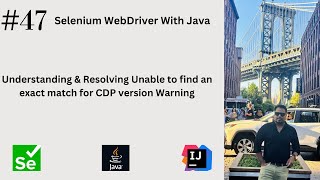 #47. Understanding & Resolving Unable to find an exact match for CDP version Warning