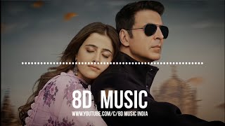 Filhaal 2 Mohabbat (8D AUDIO) - Akshay Kumar Ft Nupur Sanon | Ammy Virk | B Praak | Jaani | HQ