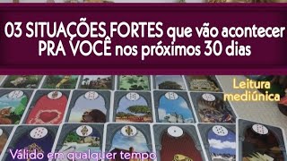 03 situações fortes que vão acontecer pra você nos próximos 30 dias