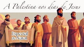 A Palestina nos Dias de Jesus | Especial de Natal (Aplicativo da Bíblia)