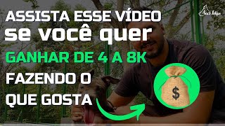 Assista esse vídeo se você quer ganhar de 4 a 8k fazendo o que gosta