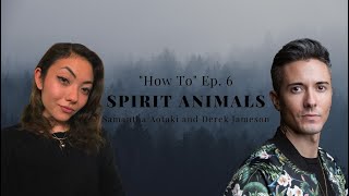 "How To" w/Derek Jameson Ep. 6: Spirit Animal Connection w/ Samantha Aotaki