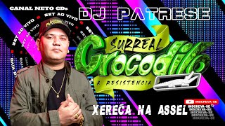 CD BAILE DO PATRESE SURREAL CROCODILO AO VIVO NO XERECA NA ASSEL 03/06/23  NETO CDs ×͜×