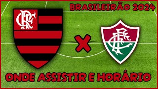 JOGO DO FLAMENGO | ONDE ASSISTIR E HORÁRIO FLAMENGO X FLUMINENSE | BRASILEIRÃO 2024