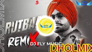 RUTBAA | DJ FLY MIX | DHOL REMIX SONG 2024