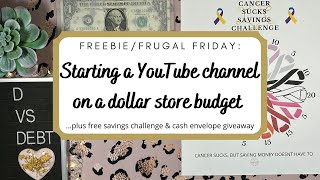 Starting a YouTube channel on a dollar store budget, plus free savings challenge and giveaway!