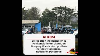 🔺️#Ahora - #Ecuador🇪🇨 ▶️ Se reportan graves incidentes en la Penitenciaría del Litoral,en Guayaquil.