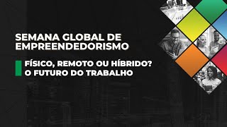 SGE -  "Físico, Remoto ou Híbrido? O futuro do Trabalho"