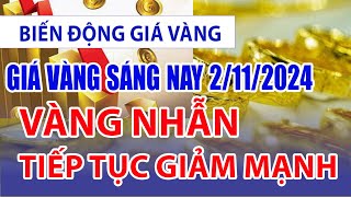 Giá vàng hôm nay 2/11/2024: Vàng nhẫn tiếp tục giảm mạnh