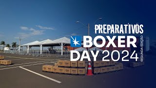 BOXER DAY 2024: PREPARATIVOS DO EVENTO - Corrida contra o tempo