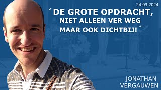 De grote opdracht, niet alleen ver weg maar ook dichtbij! (met Jonathan Vergauwen)