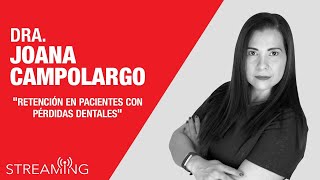 Dra. Joana Campolargo. Tema: Retención en pacientes con pérdidas dentales