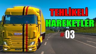 [#03 Tehlikeli Hareketler] "Euro Truck Simulator 2" "MP"