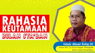 Rahasia Keutamaan Bulan Sya'ban, Ustadz Ahmad Rofiqi SE