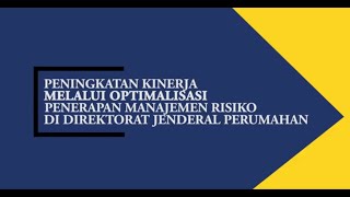 Peningkatan Kinerja Melalui Optimalisasi Penerapan Manajemen Resiko di Direktorat Jenderal Perumahan