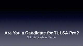 Are You a Candidate for TULSA Pro?