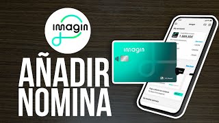 ✅Cómo AÑADIR Tu Nomina En IMAGINBANK (Guía Paso a Paso)🔴