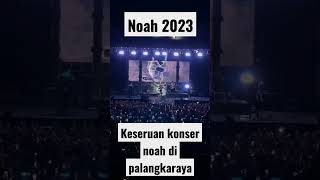 konser Noah palangkaraya #noah #noahband #sahabatnoah