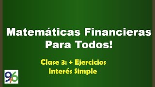 Nuevos Ejemplos de Interés Simple - Clase 3 - Matemáticas Financieras