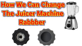 Juicer Machine Repairing || Juicer Machine ki Rubber kasy change kary ||