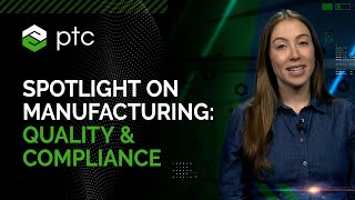 Spotlight on Manufacturing: Quality & Compliance