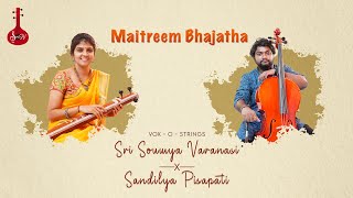 Maitreem Bhajatha | Vox - o - Strings | Sri Soumya Varanasi | Ft. Sandilya Pisapati