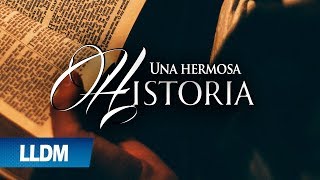 Una hermosa historia | Alabanza Cristiana | LLDM