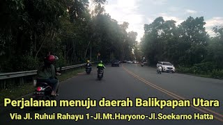 Perjalanan menuju daerah Balikpapan Utara.Via Jl. Ruhui Rahayu 1 -Jl. Mt.Haryono -Jl. Soekarno Hatta