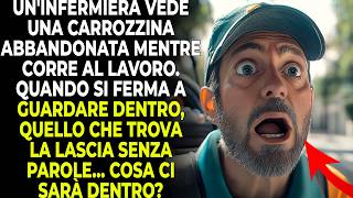 Un'infermiera corre al lavoro in ritardo e vede una carrozzina abbandonata. Dentro c’è una...