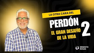 La otra cara del perdón 2 - El gran desafío de la vida