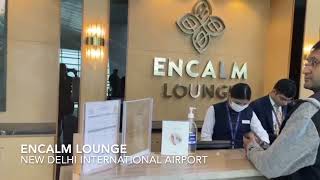 ENCALM LOUNGE | NEW DELHI INTERNATIONAL AIRPORT  | SLOW SERVICE