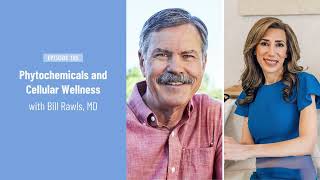 Phytochemicals and Cellular Wellness with Bill Rawls, MD