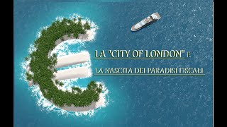 DOC - "LA CITY OF LONDON" E LA NASCITA DEI PARADISI FISCALI