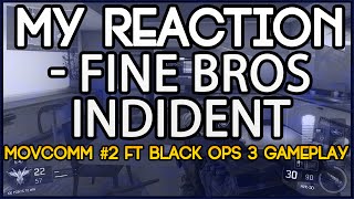 My Reaction - Fine Bros Incident - MovComm #2 Black Ops 3 Gameplay