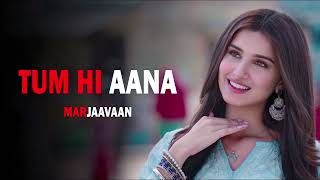 Tum Hi Aana | Marjaavaan | Riteish D, Sidharth M, Tara S |Jubin Nautiyal,Payal Dev,Kunaal V