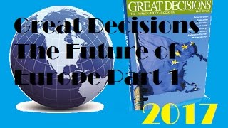 Great Decisions 2017 - The Future of Europe Part 1