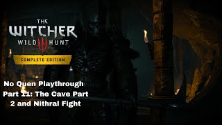 The Witcher 3: Wild Hunt - Part 11: The Cave Part 2 and Nithral Fight (No Quen Playthrough)