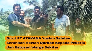 Dirut PT ATAKANA Company Serahkan Hewan Qurban Kepada Puluhan Pekerja dan Ratusan Warga Sekitar