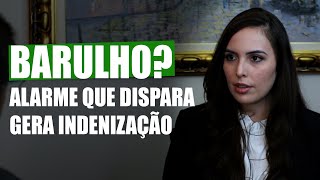 Barulho? Alarme que dispara gera indenização - Direito Direto