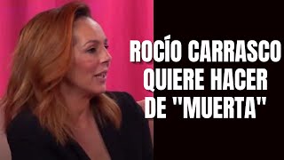 Rocío Carrasco quiere hacer de "muerta"