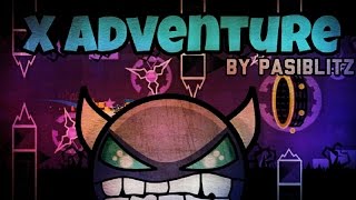 [60hz] Geometry Dash (Demon) - X Adventure by Pasiblitz