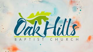 Oak Hills Worship Service July 16, 2023