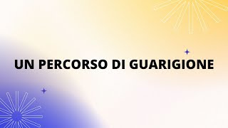 Un percorso di guarigione