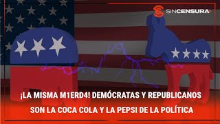 ¡LA MISMA M1ΕRD4! Demócratas y republicanos son la Coca Cola y la Pepsi de la política