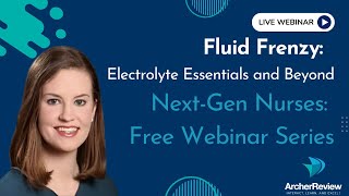 Fluid Frenzy: Electrolyte Essentials and Beyond for Nurses