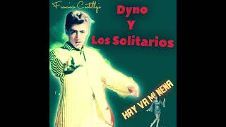 Dyno y Los Solitarios…Hay va mi Nena