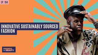 Ep. 194: Innovative Sustainably Sourced Fashion