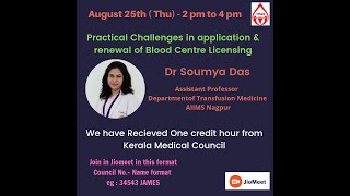 Practical Challenges in application & Renewal of Blood Centre Licensing - Dr Soumya Das