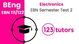 Electronics | EBN 111/122 | 11. EBN Semester Test 2 by 123tutors